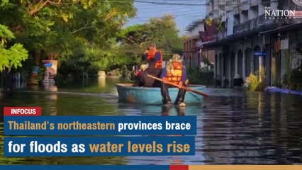 Thailand's northeastern provinces brace for floods as water levels rise | The Nation