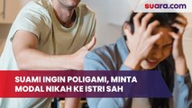 Suami Ingin Poligami, Modal Nikah Malah Minta ke Istri, Publik Dibuat Tepuk Jidat