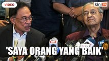 'Anwar tak mahu kerjasama dengan saya, saya orang yang baik'