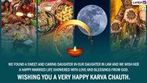 Happy Karwa Chauth 2022 Wishes To Send to Daughters-in-Law and Daughters Observing Karva Chauth Vrat