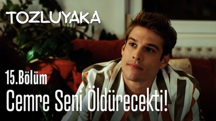 Cemre seni öldürecekti! - Tozluyaka 15. Bölüm