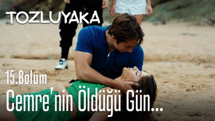 Cemre'nin öldüğü gün... - Tozluyaka 15. Bölüm