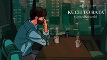 KUCH TO BATA | JINDGI LOFI | FLIP SLOWED & REVERB | LOVE SONG | As Songs #kuchtobatazindagi