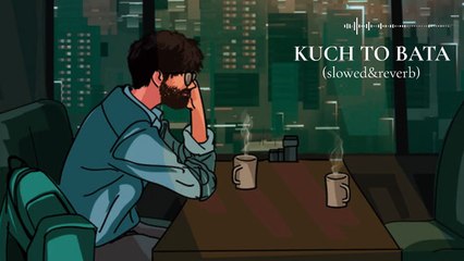 KUCH TO BATA | JINDGI LOFI | FLIP SLOWED & REVERB | LOVE SONG | As Songs #kuchtobatazindagi