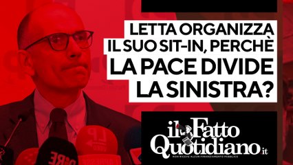 Letta organizza il suo sit-in, perché la pace divide la sinistra? Alle 16 la diretta con Peter Gomez