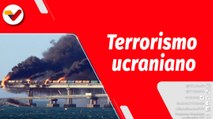 El Mundo en Contexto | Ataque terrorista de Ucrania contra el puente de Crimea