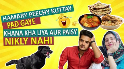Hamary Peechy Kuttay Pad Gaye | Khana Kha Liya Aur Paisy Nikly Nahi Kisi Kay Pas 