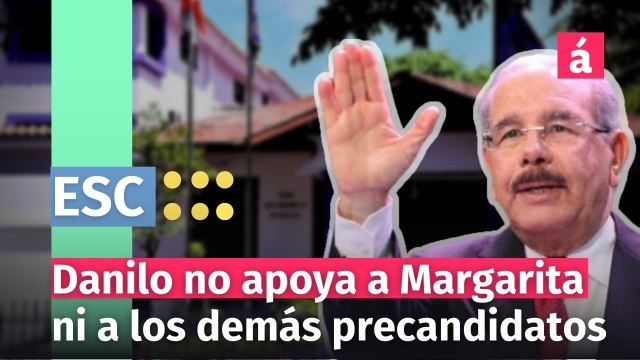 Danilo no apoya a Margarita ni a los demás precandidatos: Pronostica PLD ganará elecciones de 2024