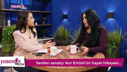 Nur Ertürk ile en özel röportaj! Hakkındaki bilinmeyenleri anlattı
