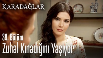 Zuhal kınadığını yaşıyor - Karadağlar 39. Bölüm