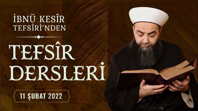 İbnü Kesîr Tefsîri'nden Tefsîr Dersleri (el-Kalem Sûresi, 16. Âyet-i Kerîme) 19. Bölüm 11 Şubat 2022