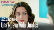 Una nueva vida juntos - Estado Civil Complicado Capítulo 22