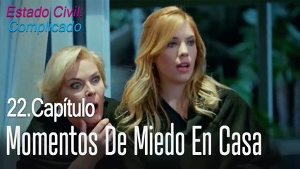 Momentos de miedo en casa - Estado Civil Complicado Capítulo 22