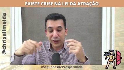 EXISTE CRISE NA LEI DA ATRAÇÃO?