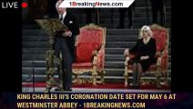 King Charles III's coronation date set for May 6 at Westminster Abbey - 1breakingnews.com