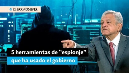 Las herramientas digitales de vigilancia que ha usado el Gobierno mexicano