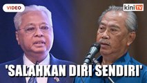 'Parlimen bubar salah menteri PN? Ismail jangan salahkan orang lain'