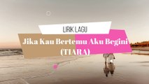 Lirik lagu Jika Kau Bertemu Aku Begini - TIARA