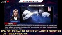 NASA reports smashing success with asteroid redirection test - 1BREAKINGNEWS.COM