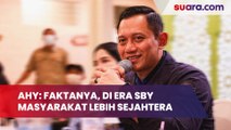 AHY Nilai Indonesia Lebih Sejahtera di Era SBY: Kami Tak Ingin Membandingkan, Tapi...