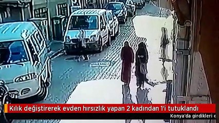 Kılık değiştirerek evden hırsızlık yapan 2 kadından 1'i tutuklandı
