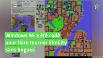 Windows 95 intégrait du code spécialement conçu pour faire tourner SimCity sans bugs