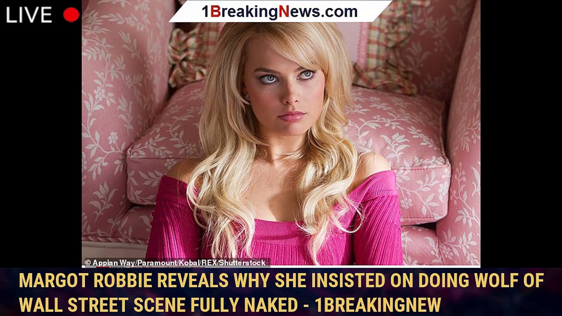 Margot Robbie reveals why she insisted on doing Wolf Of Wall Street scene fully naked - 1breakingnew