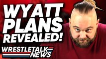 Bray Wyatt WWE Plans REVEALED! WWE & New Japan Crossover?! | WrestleTalk