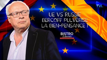 Bistro Libertés - UE vs Russie : André Bercoff pulvérise la bien-pensance