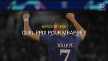 Mercato - PSG : Quel prix pour Mbappé ?
