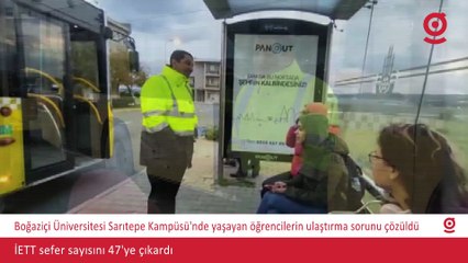 İETT sefer sayısını 47'ye çıkardı; Boğaziçi Üniversitesi Sarıtepe Kampüsü'nde yaşayan öğrencilerin ulaştırma sorunu çözüldü