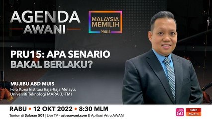 Agenda AWANI: PRU15 | Apa Senario Bakal Berlaku?