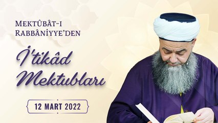 Mektûbât-ı Rabbâniyye'den İ'tikâd Mektubları (1. Cilt 251. Mektûb - 5) 76. Bölüm 12 Mart 2022