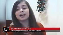İşte 9 yaşındaki Aleyna Tilki