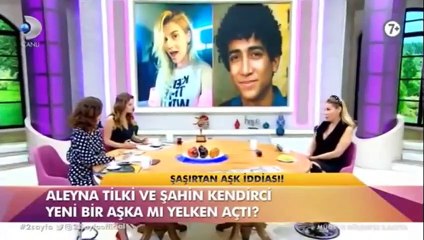 Şahin Kendirci: Aleyna Tilki ile...