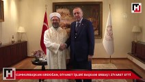 Cumhurbaşkanı Erdoğan, Diyanet İşleri Başkanı Erbaş'ı ziyaret etti