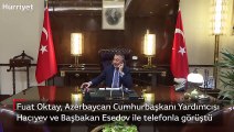 Oktay, Azerbaycan Cumhurbaşkanı Yardımcısı Hacıyev ve Başbakan Esedov ile telefonla görüştü