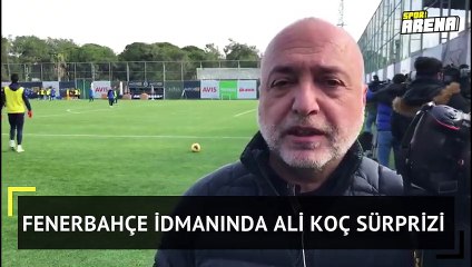 Fenerbahçe idmanında Ali Koç sürprizi