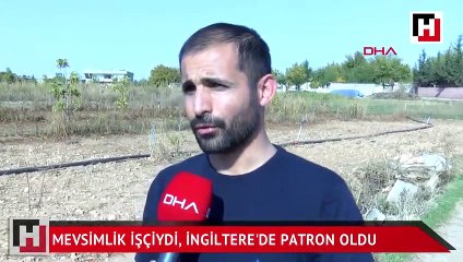 Mevsimlik işçiydi, İngiltere'de patron oldu