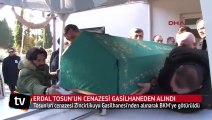 Erdal Tosun'un cenazesi tören için gasilhaneden alındı