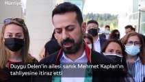 Duygu Delen'in ailesinden sanık Mehmet Kaplan'ın tahliyesine itiraz