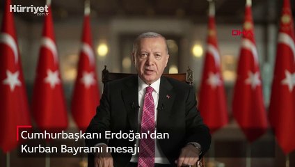 Cumhurbaşkanı Erdoğan'dan Kurban Bayramı mesajı