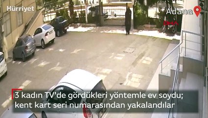 3 kadın TV'de gördükleri yöntemle ev soydu  kent kart seri numarasından yakalandılar