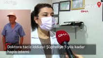 Doktora taciz iddiasında şüpheli için 5 yıla kadar hapis istemi