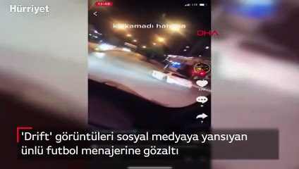 'Drift' görüntüleri sosyal medyaya yansımıştı! Ünlü futbol menajerine gözaltı