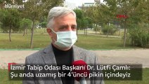 İzmir Tabip Odası Başkanı Dr. Lütfi Çamlı: Şu anda uzamış bir 4'üncü pikin içindeyiz