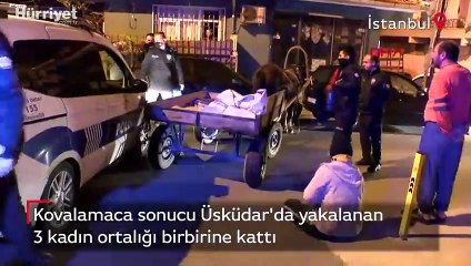 Üsküdar'da 3 kadın ortalığı birbirine kattı