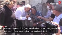 Cumhurbaşkanı Erdoğan, Mersin'deki orman yangınında evi zarar gören yaşlı kişiyle telefonda görüştü
