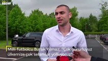 Milli futbolcu Burak Yılmaz: 