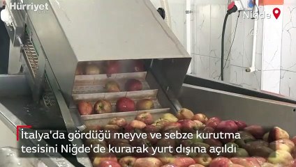İtalya'da gördüğü meyve ve sebze kurutma tesisini Niğde'de kurarak yurt dışına açıldı